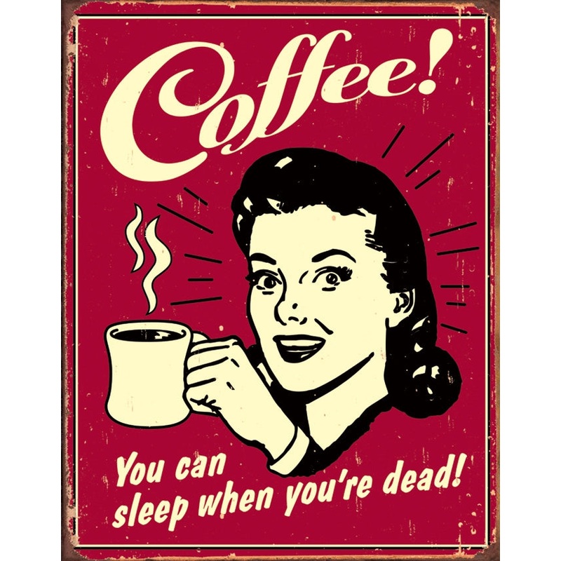 Coffee – Sleep When Dead Tin Sign